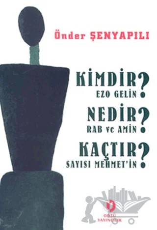 Kimdir Ezo Gelin? Nedir Rab ve Amin? Kaçtır Sayısı Mehmet’in? – Önder Şenyapılı – ODTÜ Geliştirme Vakfı Yayıncılık kitap kapağı