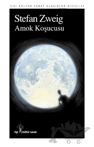 Amok Koşucusu – Stefan Zweıg – İlgi Kültür Sanat Yayınları kitap kapağı