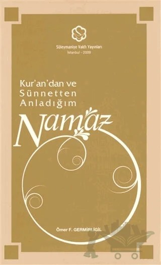 Kur'an'dan ve Sünnetten Anladığım Namaz – Ömer F. Germirligil – Süleymaniye Vakfı Yayınları kitap kapağı
