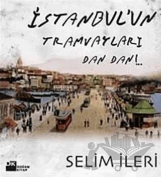 İstanbul’un Tramvayları Dan Dan!..