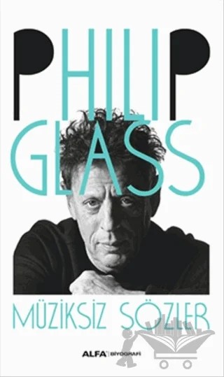 Müziksiz Sözler – Philip Glass – Alfa Yayınları kitap kapağı
