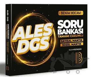 ALES DGS Tamamı Çözümlü Soru Bankası Sayısal Mantık Sözel Mantık – Olcay Küçükçelik – Benim Hocam Yayınları kitap kapağı