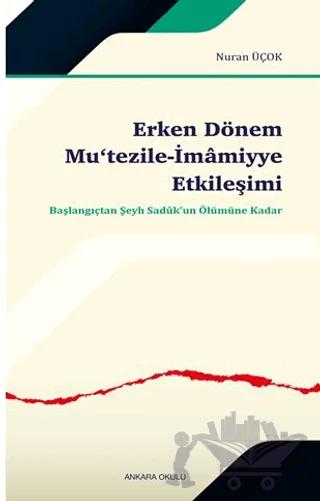 Erken Dönem Mu‘tezile-İmâmiyye Etkileşimi