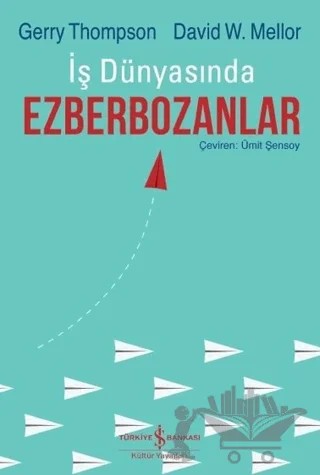 İş Dünyasında Ezberbozanlar – David W. Mellor, Gerry Thompson – İş Bankası Kültür Yayınları kitap kapağı