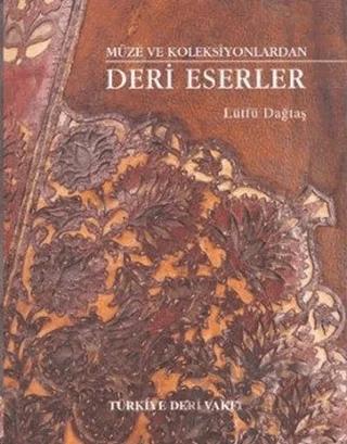 Müze ve Koleksiyonlardan Deri Eserler