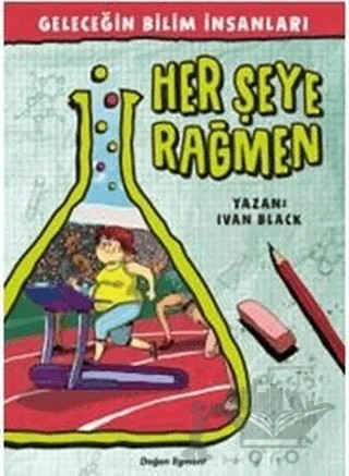 Geleceğin Bilim İnsanları - Her şeye Rağmen – Ivan Black – Doğan Egmont Yayıncılık kitap kapağı