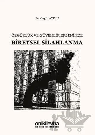 Özgürlük ve Güvenlik Ekseninde Bireysel Silahlanma