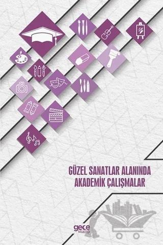 Güzel Sanatlar Alanında Akademik Çalışmalar – Kolektif – Gece Akademi kitap kapağı