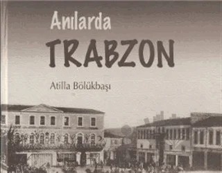 Anılarda Trabzon (2 Cilt Takım) – Atilla Bölükbaşı – Serander Yayınları kitap kapağı