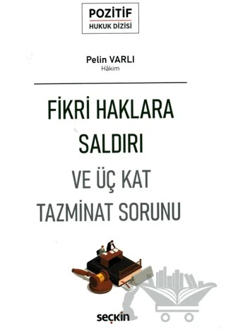 Fikri Haklara Saldırı ve Üç Kat Tazminat Sorunu – Pelin Varlı – Seçkin Yayıncılık kitap kapağı