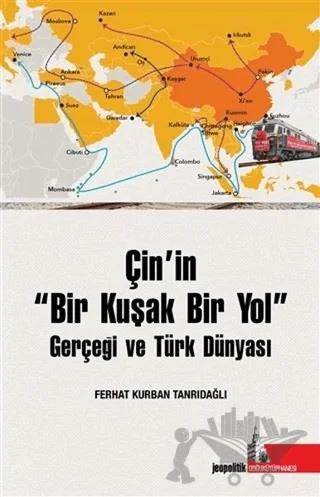 Çin’in Bir Kuşak Bir Yol Gerçeği ve Türk Dünyası