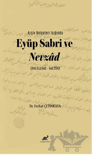 Arşiv Belgeleri Işığında Eyüp Sabri ve Nevzâd (İnceleme – Metin)