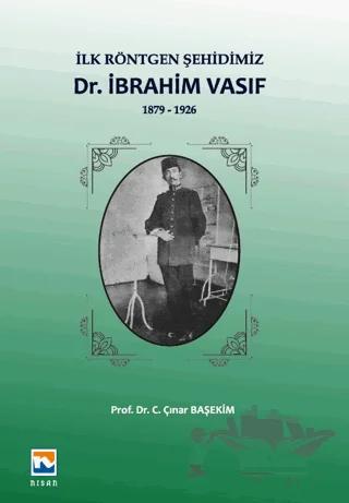 İlk Röntgen Şehidimiz Dr. İbrahim Vasıf