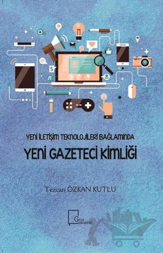 Yeni İletişim Teknolojileri Bağlamında Yeni Gazeteci Kimliği – Tezcan Özkan Kutlu – Gece Akademi kitap kapağı