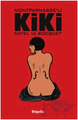 Montparnasse’lı Kiki – Jose-Louis Bocquet – BilgeSu Yayıncılık kitap kapağı