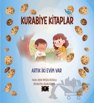 Kurabiye Kitaplar – Artık İki Evim Var – Ayşim Topuzlu İncesulu – Dionysos Yayın Group kitap kapağı