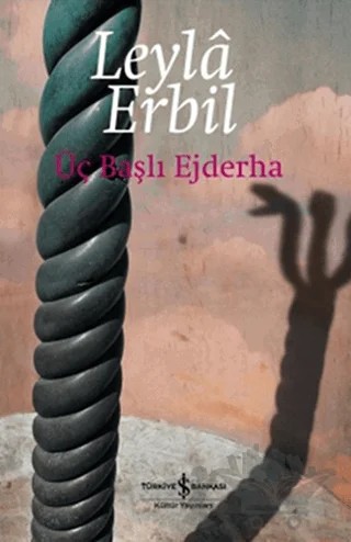 Üç Başlı Ejderha – Leyla Erbil – İş Bankası Kültür Yayınları kitap kapağı