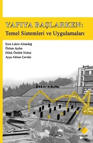 Yapıya Başlarken Temel Sistemleri ve Uygulamaları – Esra Lakot Alemdağ, Özlem Aydın, Dilek Öztürk Nohut, Ayça Akkan Çavdar – Duvar Kitabevi kitap kapağı