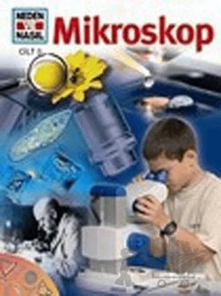 Neden ve Nasıl Cilt: 3: Mikroskop