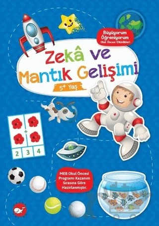 Zeka ve Mantık Gelişimi 5+ Yaş - Büyüyorum Öğreniyorum Okul Öncesi Etkinlikleri – Kolektif – Beyaz Balina Yayınları kitap kapağı