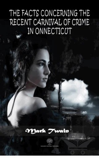 The Facts Concerning The Recent Carnival Of Crime In Connecticut – Mark Twaın – Platanus Publishing kitap kapağı