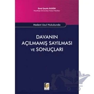 Medeni Usul Hukukunda Davanın Açılmamış Sayılması ve Sonuçları – Emel Şeyda Elgün – Adalet Yayınevi kitap kapağı