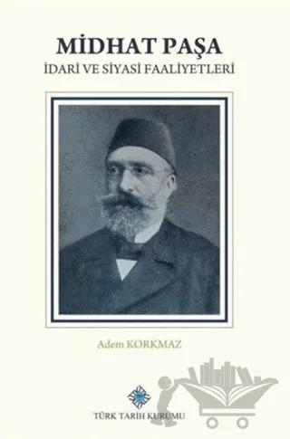 Midhat Paşa İdari ve Siyasi Faaliyetleri