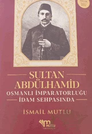 Sultan Abdülhamid Osmanlı İmparatorluğu İdam Sehpasında