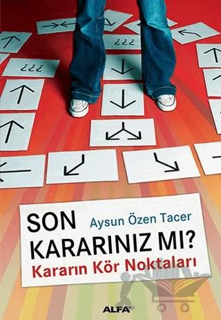 Son Kararınız mı? Kararın Kör Noktaları
