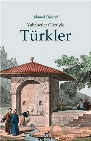 Yabancılar Gözüyle Türkler – Ahmet Djevad – Kitabevi Yayınları kitap kapağı