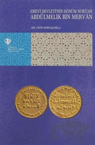 Emevi Devleti'nin Dönüm Noktası Abdülmelik Bin Mervan