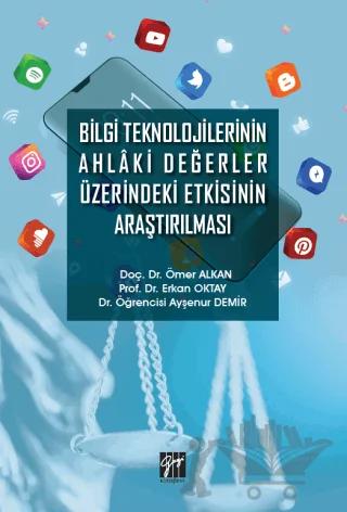 Bilgi Teknolojilerinin Ahlaki Değerler Üzerindeki Etkisinin Araştırılması
