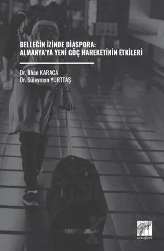 Belleğin İzinde Diaspora: Almanya’ya Yeni Göç Hareketinin Etkileri