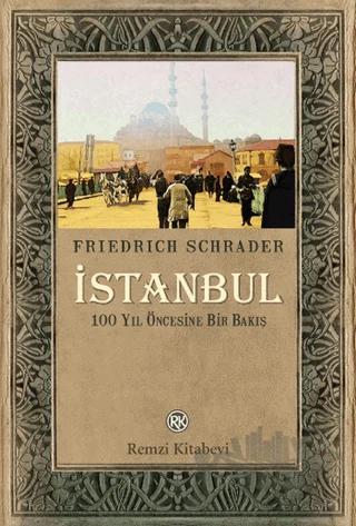 İstanbul - 100 Yıl Öncesine Bir Bakış – Friedrich Schrader – Remzi Kitabevi kitap kapağı