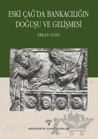 Eski Çağ'da Bankacılığın Doğuşu ve Gelişmesi – Erkan Ildız – Arkeoloji ve Sanat Yayınları kitap kapağı
