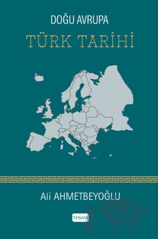 Doğu Avrupa Türk Tarihi – Ali Ahmetbeyoğlu – TESAM Yayınları kitap kapağı