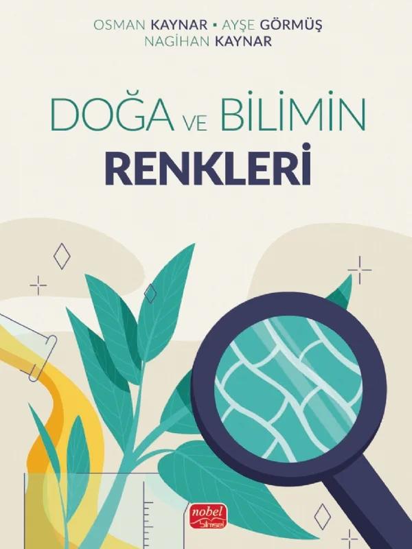 Doğa ve Bilimin Renkleri – Osman Kaynar, Ayşe Görmüş, Nagihan Kaynar – Nobel Bilimsel Eserler kitap kapağı