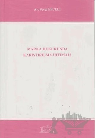 Marka Hukukunda Karıştırılma İhtimali – Sevgi Epçeli – Legal Yayıncılık kitap kapağı