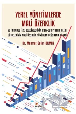 Yerel Yönetimlerde Mali Özerklik ve İstanbul İlçe Belediyelerinin 2014-2018 Yılları Gelir Bütçelerinin Mali Özerklik Yönünden Değerlendirilmesi