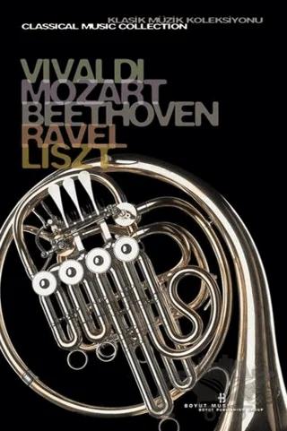 Vivaldi, Mozart, Beethoven, Ravel, Liszt Klasik Müzik Koleksiyonu