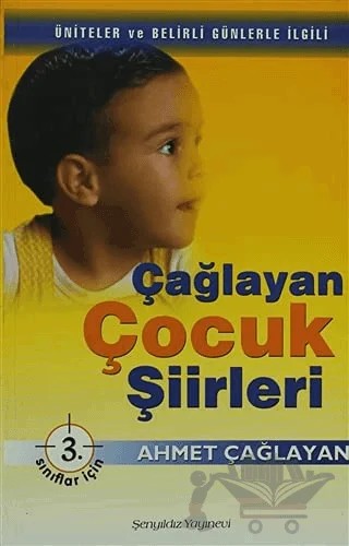 Çağlayan Çocuk Şiirleri - 3. Sınıflar İçin – Ahmet Çağlayan – Şenyıldız Yayınevi kitap kapağı