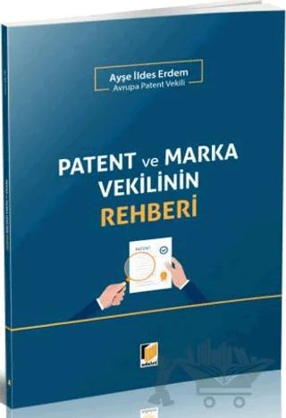Patent ve Marka Vekilinin Rehberi – Ayşe İldes Erdem – Adalet Yayınevi kitap kapağı