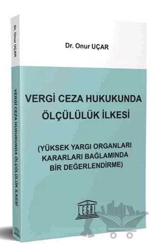Vergi Ceza Hukukunda Ölçülülük İlkesi – Onur Uçar – Legal Yayıncılık kitap kapağı