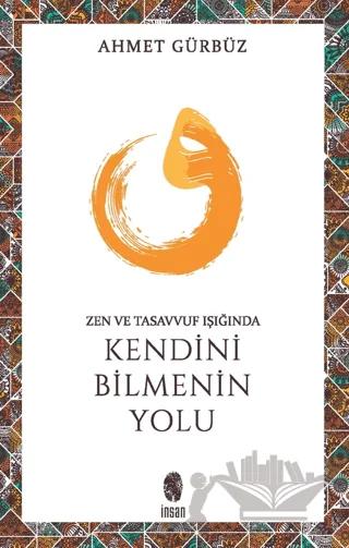 Zen ve Tasavvuf Işığında Kendini Bilmenin Yolu