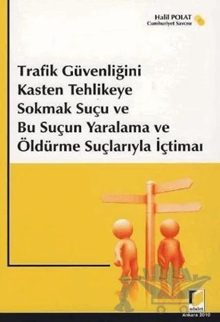 Trafik Güvenliğini Kasten Tehlikeye Sokmak Suçu ve Bu Suçun Yaralama ve Öldürme Suçlarıyla İçtimaı