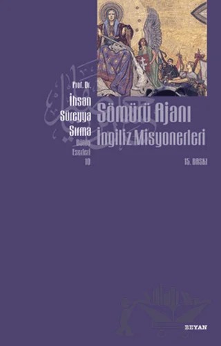 Sömürü Ajanı İngiliz Misyonerleri – İhsan Süreyya Sırma – Beyan Yayınları kitap kapağı