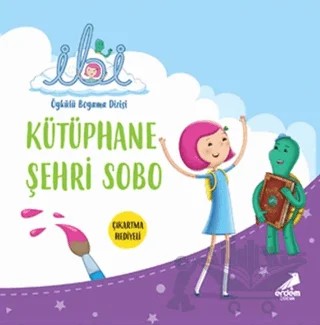 Kütüphane Şehri Sobo - İbi Öykülü Boyama Dizisi – Ayçe Sığırcı, Özgün Karaca – Erdem Çocuk kitap kapağı