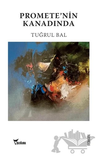 Promete’nin Kanadında – Tuğrul Bal – Yazılama Yayınevi kitap kapağı