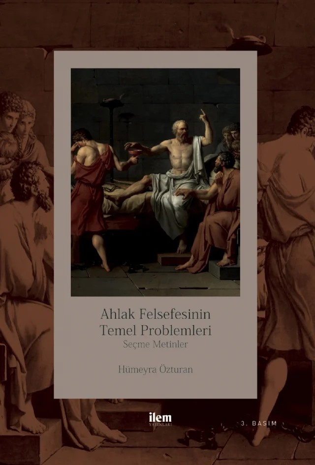 AHLÂK FELSEFESİNİN TEMEL PROBLEMLERİ - Seçme Metinler – Hümeyra Özturan – İLEM Yayınları kitap kapağı