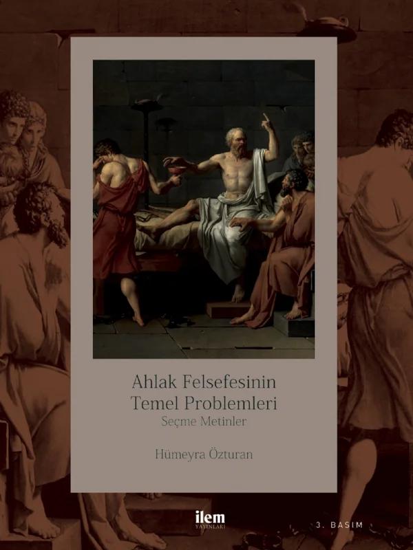 AHLÂK FELSEFESİNİN TEMEL PROBLEMLERİ - Seçme Metinler